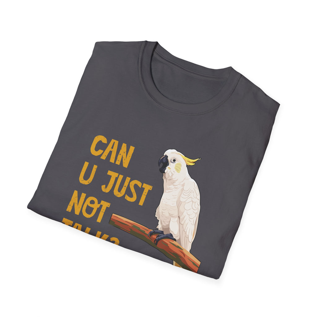 "Can U Just Not Talk?" Cockatoo | Graphic T-Shirt