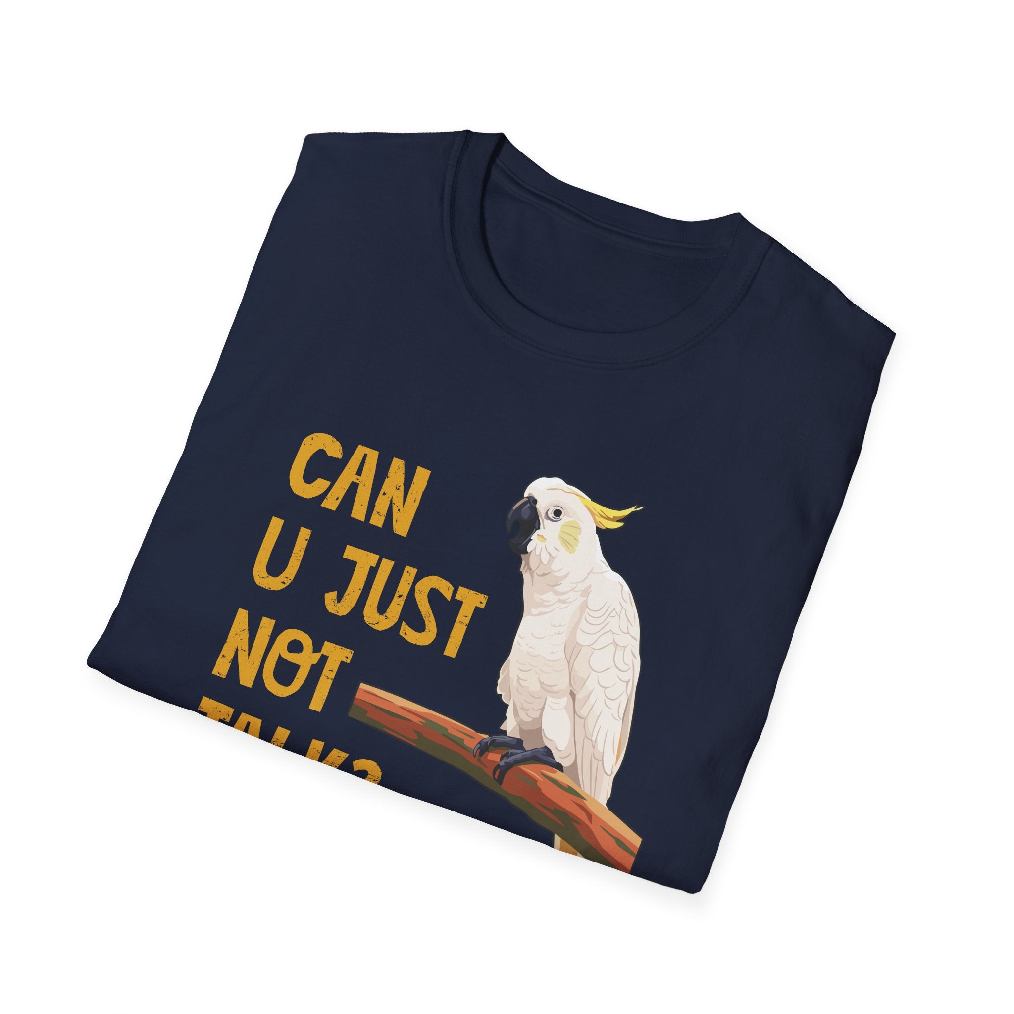 "Can U Just Not Talk?" Cockatoo | Graphic T-Shirt