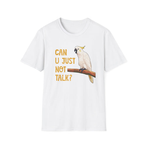 "Can U Just Not Talk?" Cockatoo | Graphic T-Shirt