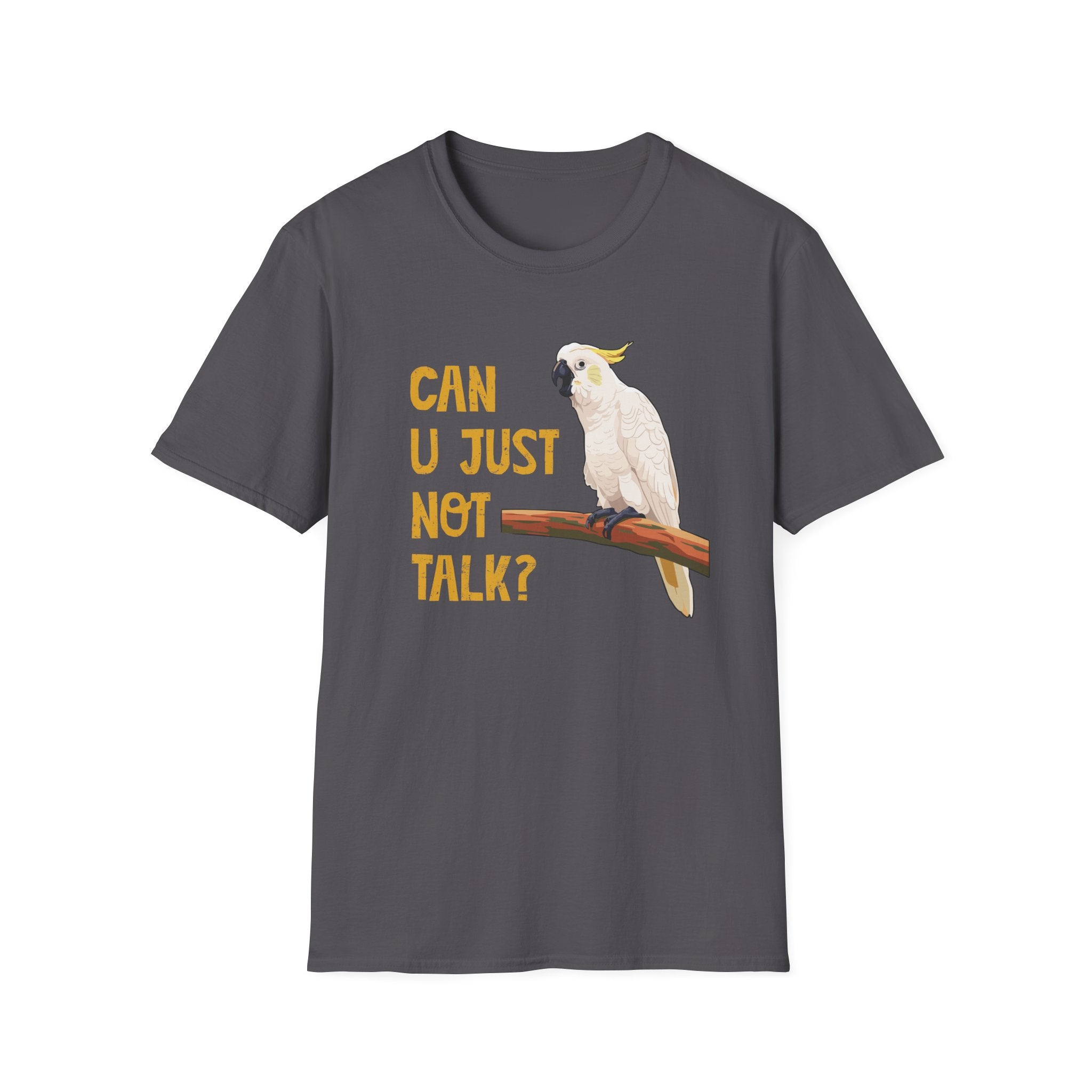 "Can U Just Not Talk?" Cockatoo | Graphic T-Shirt