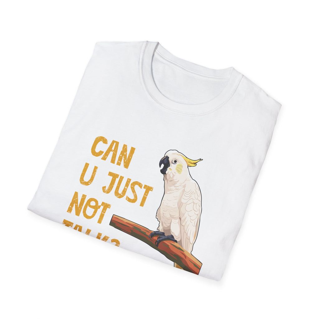 "Can U Just Not Talk?" Cockatoo | Graphic T-Shirt